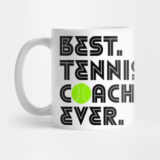 BEST TENNIS COACH EVER Mug